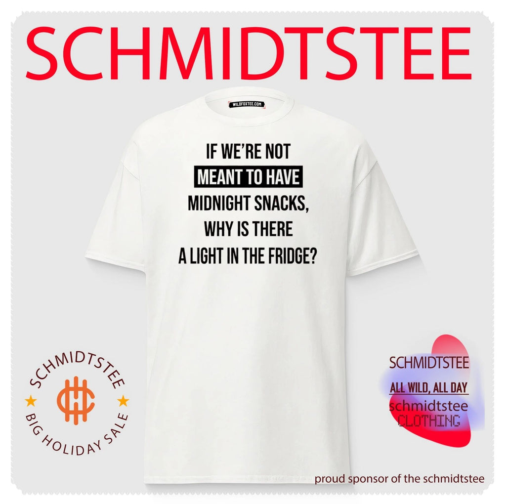 If we’re not meant to have midnight snacks why is there a light in the fridge shirt