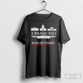 Classic 3 Branches No Kings End Of Story T Shirts