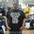 Dudes With the Smallest Pee Pees Have the Most Fucked Up Attitudes Calm Down Push Pop shirt