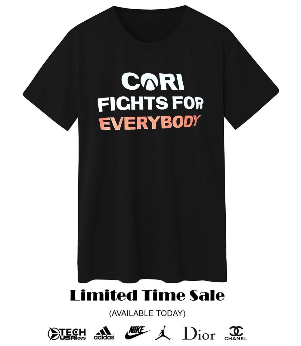 Cori Fights for everybody shirt