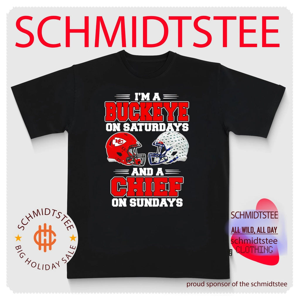 I’m a Buckeye on Saturdays and a Chief on Sundays shirt