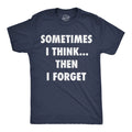Mens Funny T Shirts Sometimes I Think Then I Forget Sarcastic Graphic Novelty