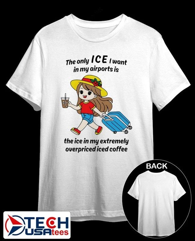 The only ICE I want in my airports is the ice in my extermely overpriced iced coffee shirt by thegoodshirts