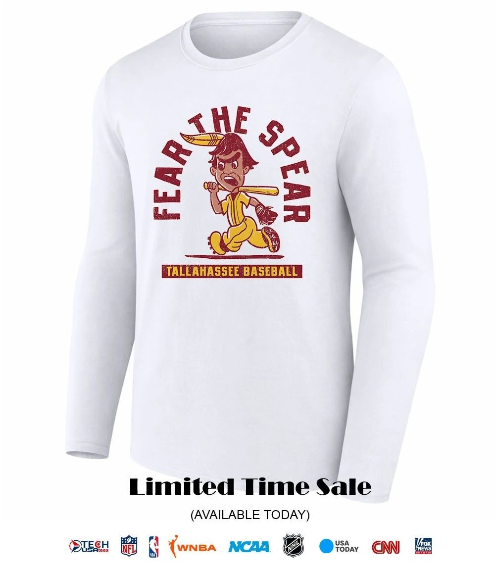 Fear the Spear Tallahassee Baseball Florida State Seminoles shirt