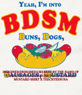 Yeah I’m into BDSM buns dogs sausages mustard shirt