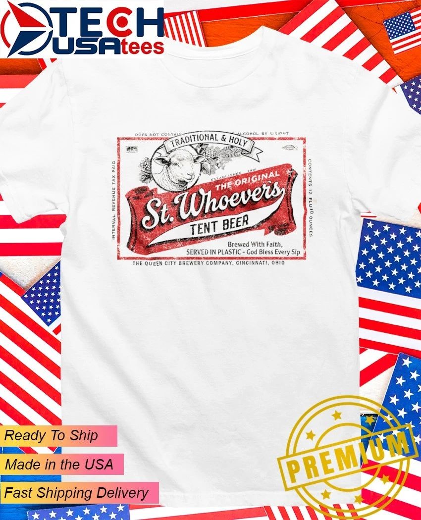 St. Whoevers Tent Beer shirt