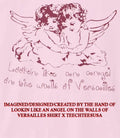 Lookin like an angel on the walls of Versailles shirt