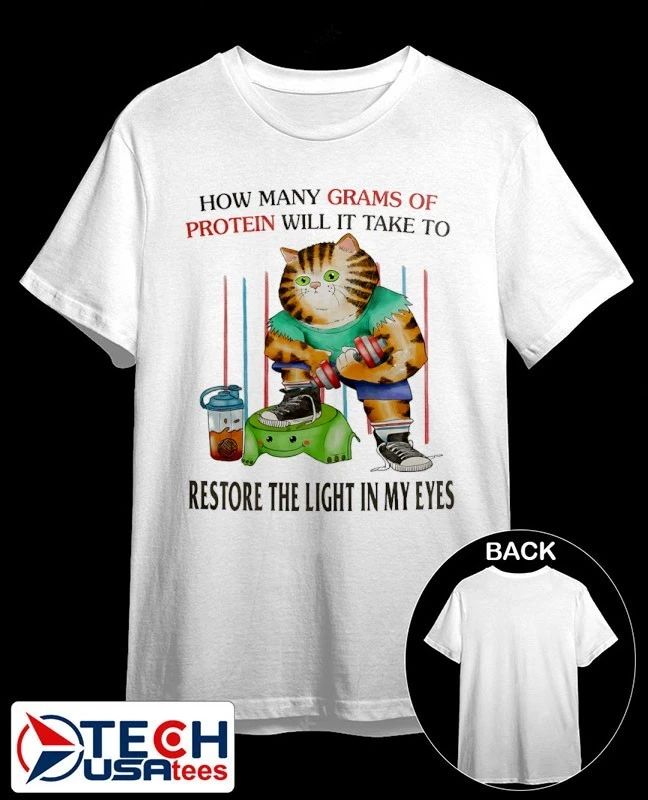 How many grams of protein will it take to restore the light in my eyes shirt by jmcgg