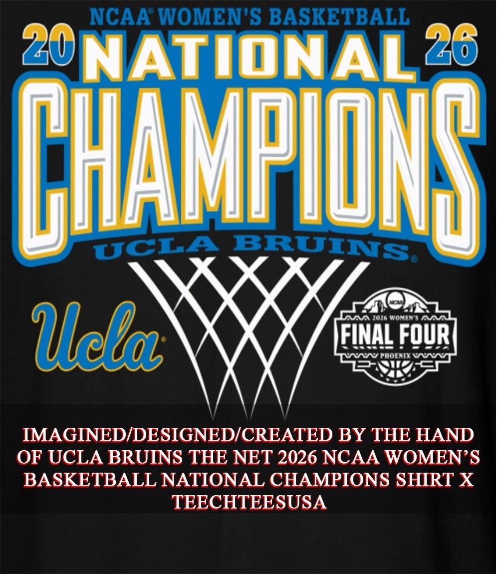 UCLA Bruins The Net 2026 NCAA Women’s Basketball National Champions shirt