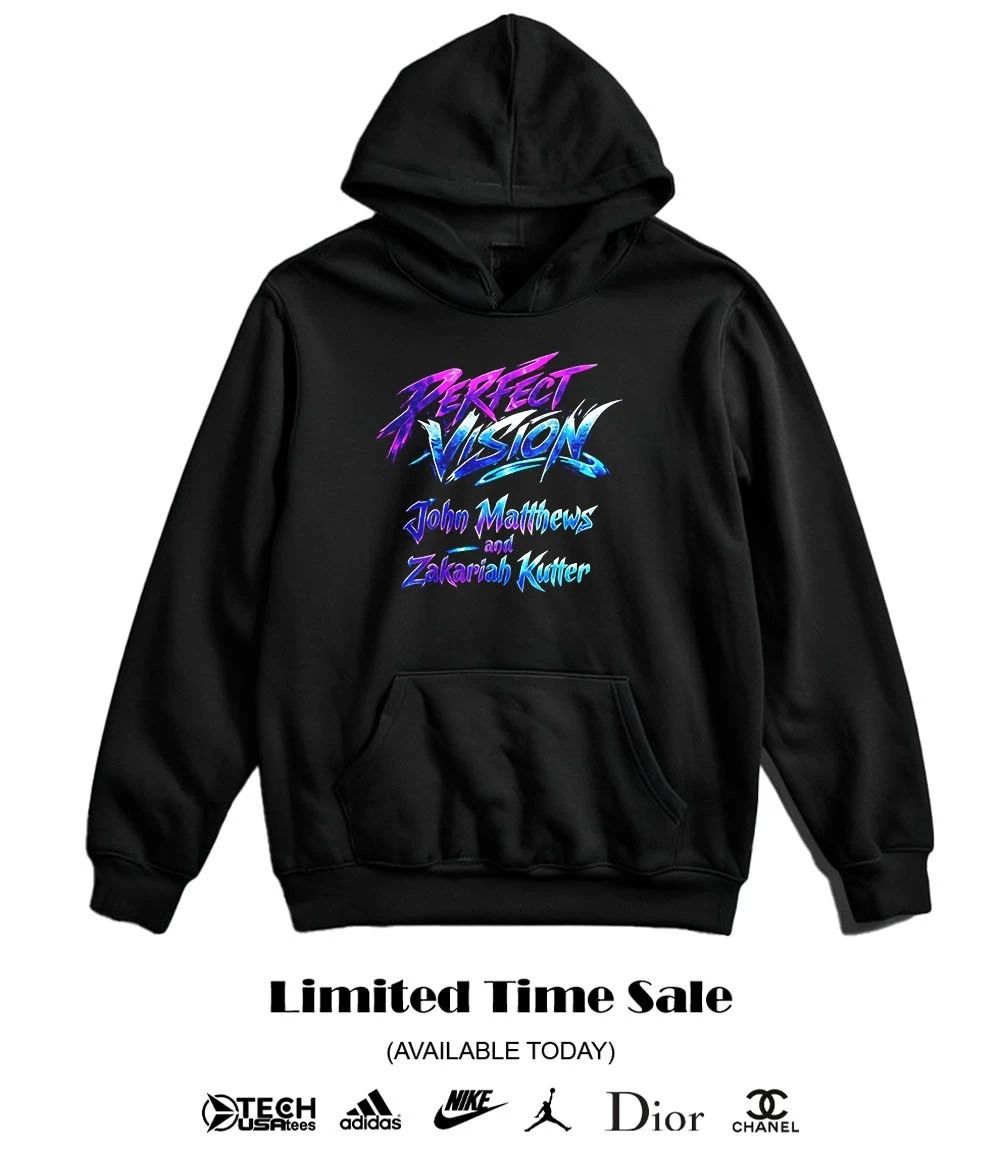 Perfect Vision John Matthews and Zakariah Kutter shirt