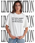 Are You Soda Bc You Look So-Da-Licious Funny Pun Pickup Line Humor Shirt