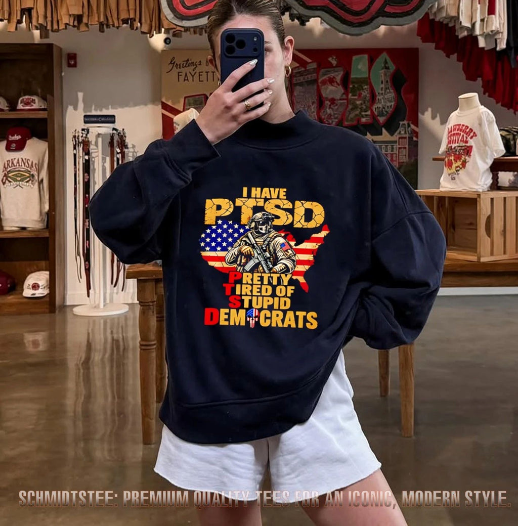 I Have PTSD Pretty Tired of Stupid Democrats Soldier shirt