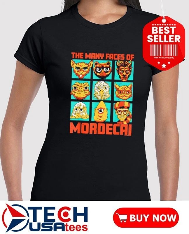The Many Faces of Mordecai shirt