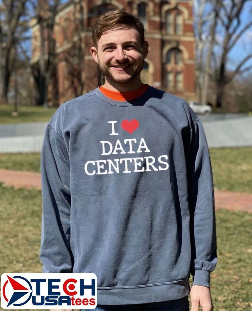 I love data centers shirt