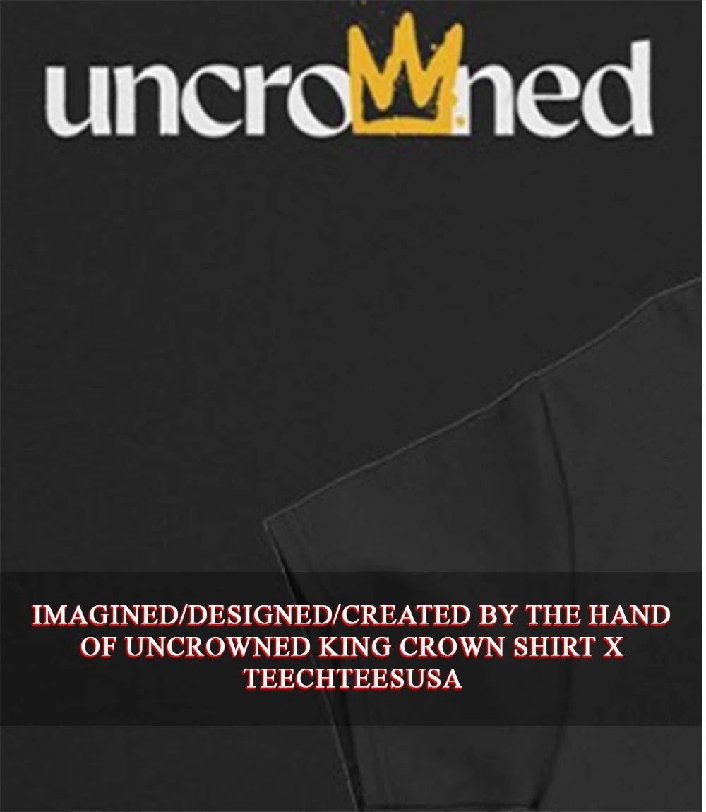 Uncrowned King crown shirt