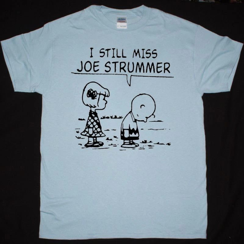 I STILL MISS JOE STRUMMER Shirt Unisex Concert S-5XL K286