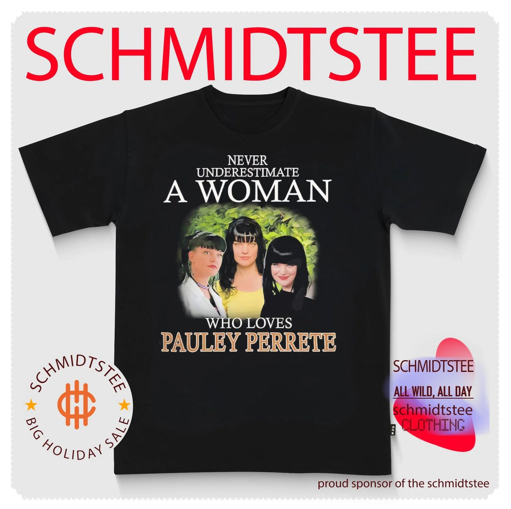 Never underestimate a woman who loves Pauley Perrete shirt