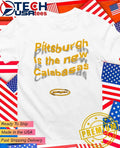 Pittsburgh is the new calabasas shirt