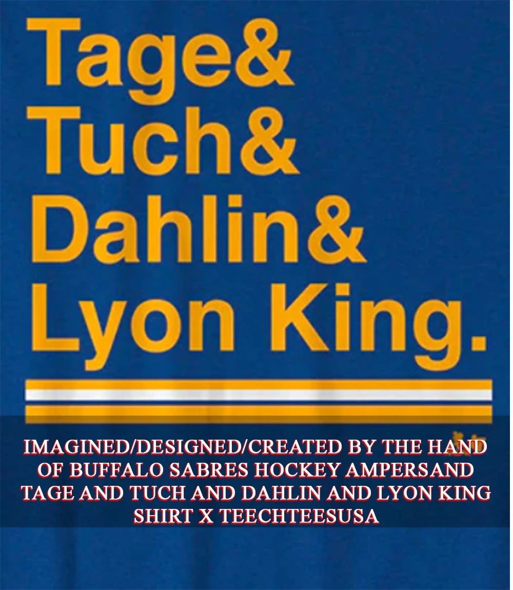 Buffalo Sabres Hockey Ampersand Tage and Tuch and Dahlin and Lyon King shirt