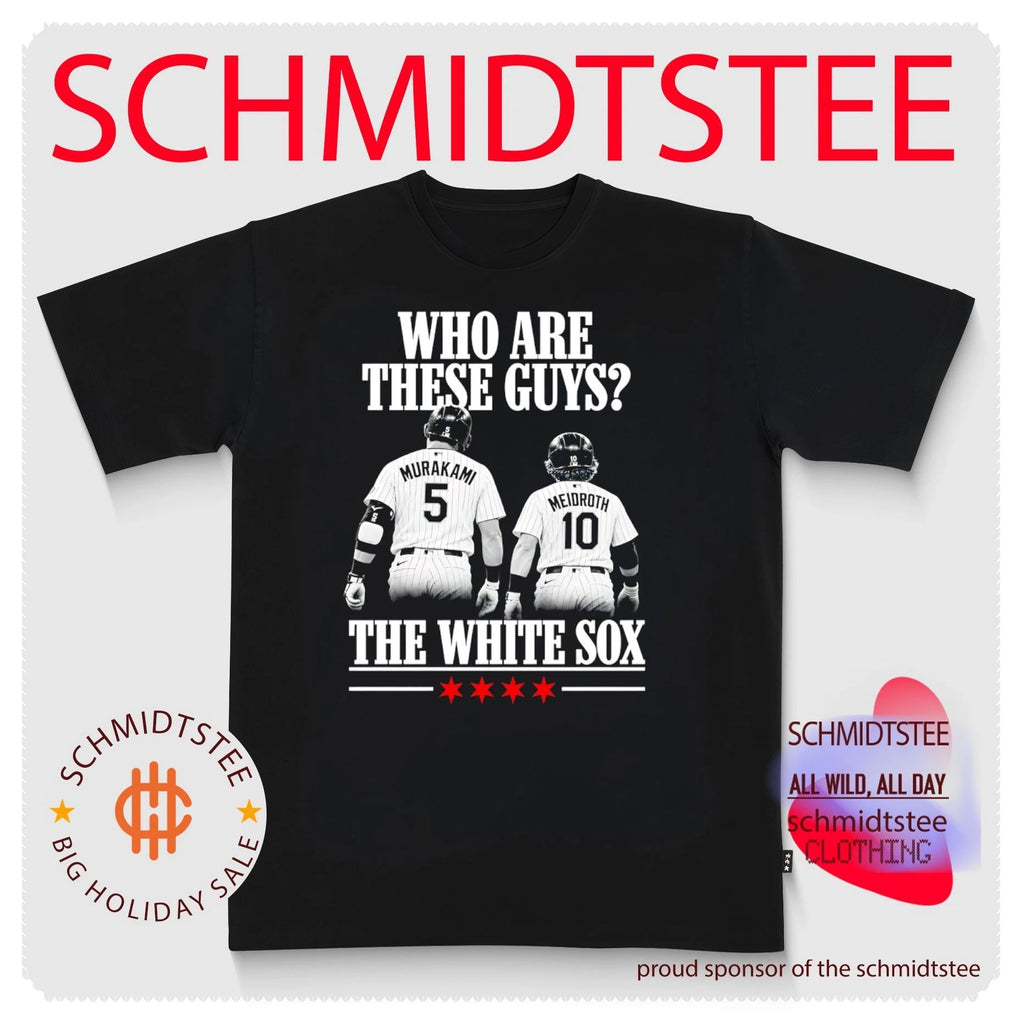 Murakami And Meidroth Who Are These Guys The Chicago White Sox shirt
