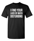 Math is Disturbing Sarcastic Humor Graphic Super Soft Ring Spun Funny T Shirt