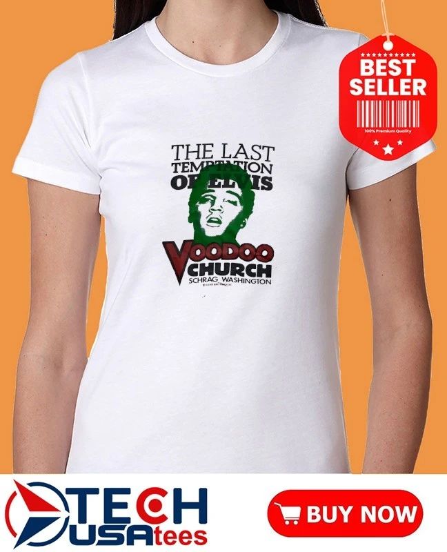 The last temptation of Elvis Voodoo Church Schrag Washington shirt