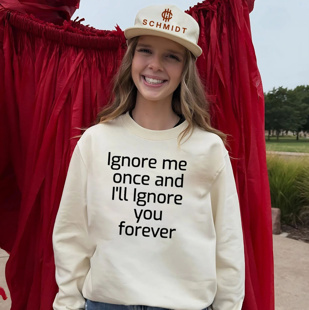 Ignore Me Once and I’ll ignore you forever Motivation Text shirt