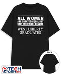 All women are created equal but only the finest become west liberty graduates shirt