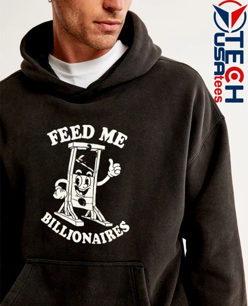 Feed me billionaires shirt by punkwithacamera