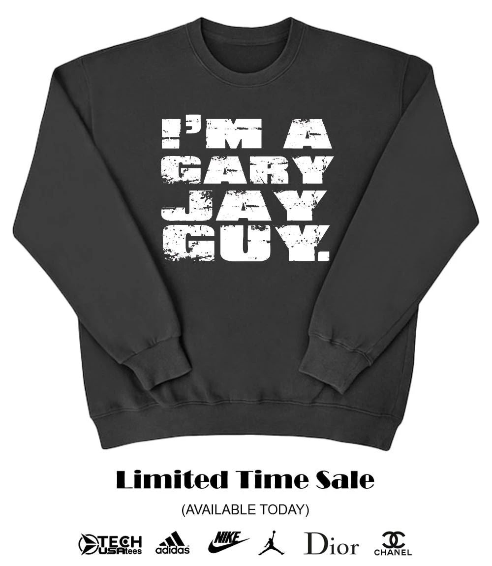 I’m a Gary Jay guy T-shirt