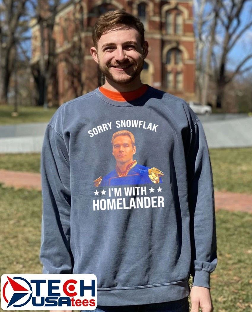 Sorry snowflake I’m with Homelander 2026 shirt