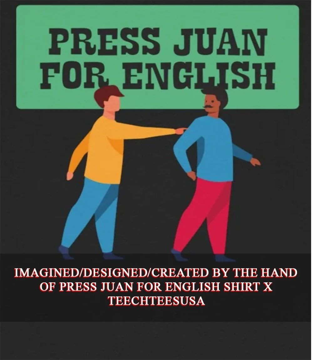 Press Juan for English shirt