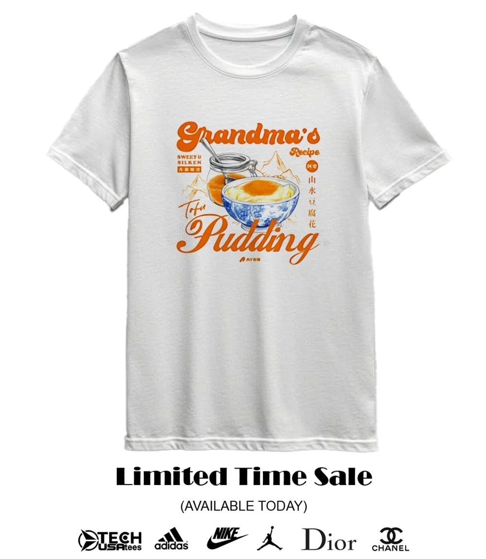 Grandma’s Recipe Tofu Pudding shirt