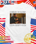 Here comes the Airplane funny shirt