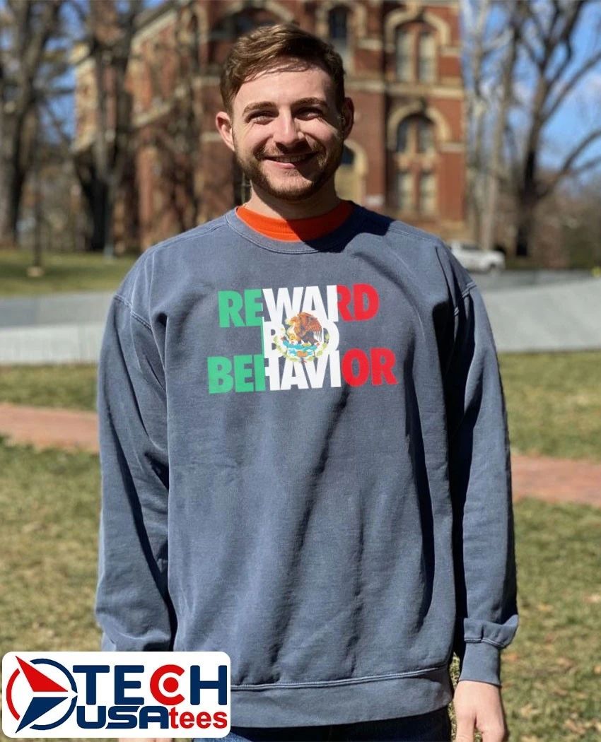 Reward Bad Behavior Mexican Flag shirt