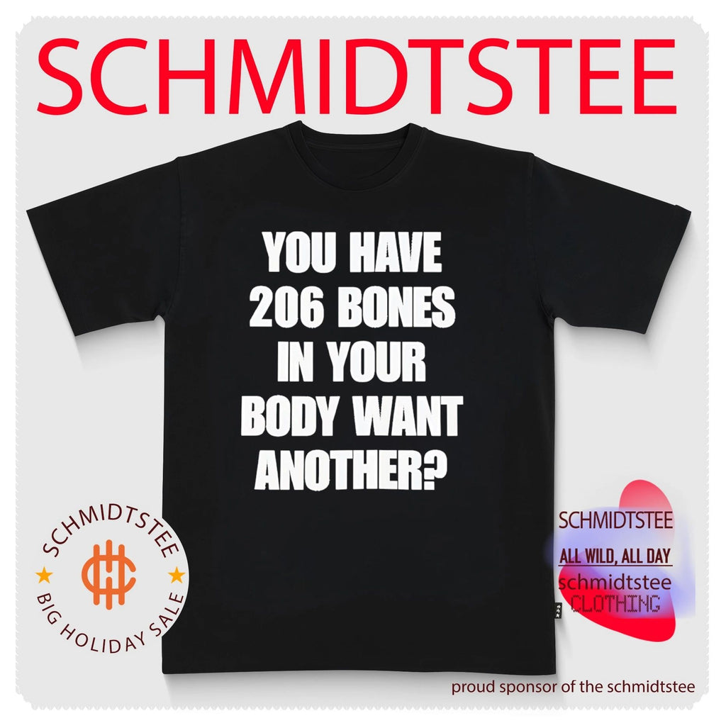 You have 206 bones in your body want another shirt