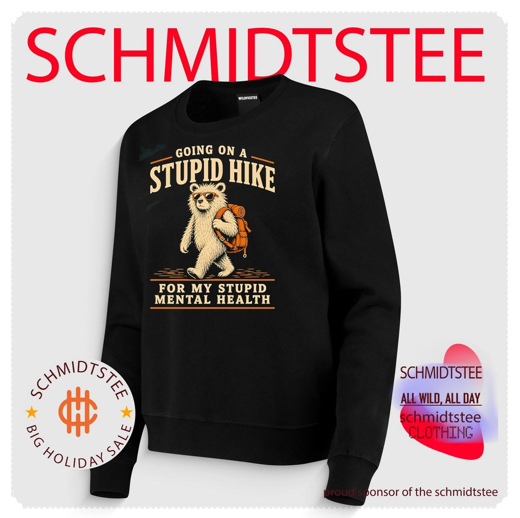 Going on a Stupid Hike for My Stupid Mental Health Bear shirt