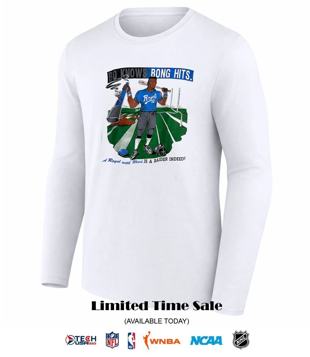 Bo knows Bong hits a Royal with Weed is a Raider Indeed shirt