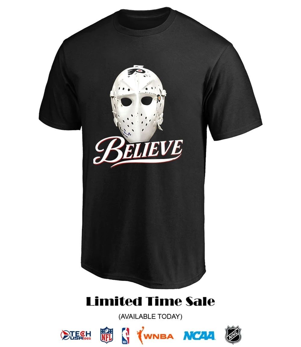 Believe Parent Philadelphia Flyers Ice Hockey Mask shirt