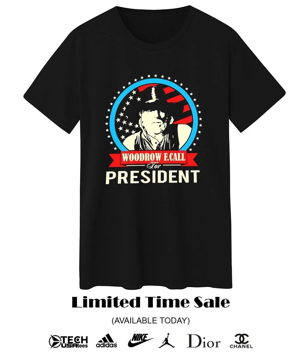 Woodrow F.Call for President shirt
