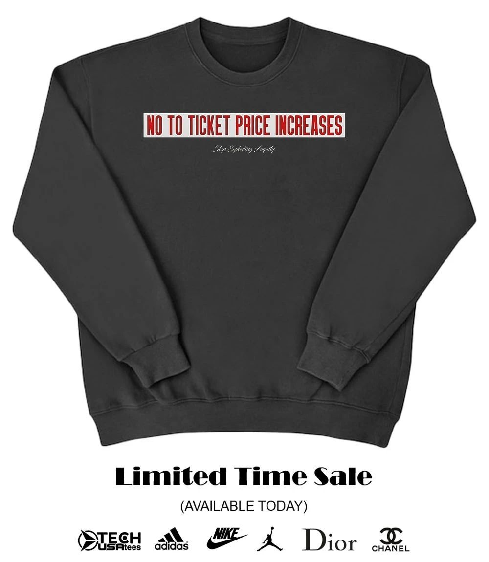 No to ticket price increases stop exploiting loyalty shirt