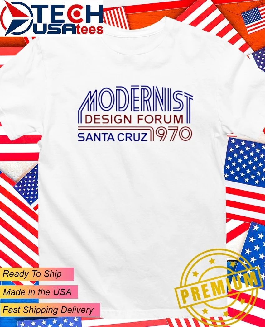 Modernist Design Forum Santa Cruz 1970 shirt