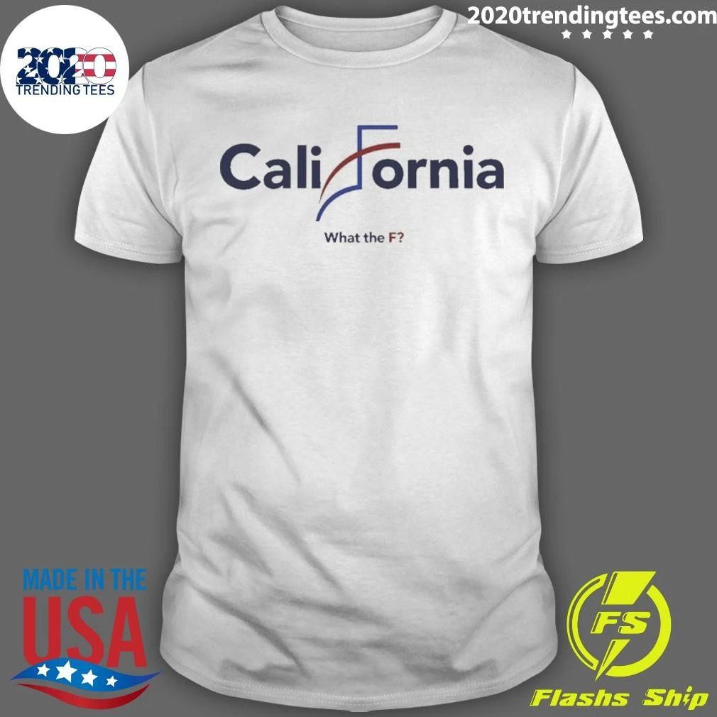 California What The Fuck Shirt