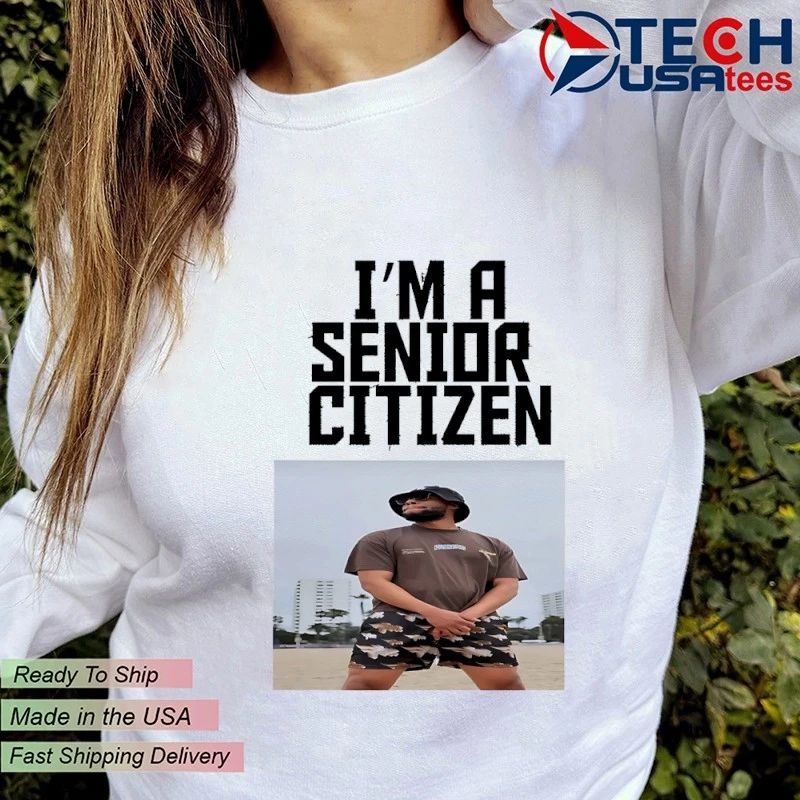 I’m a senior citizen shirt