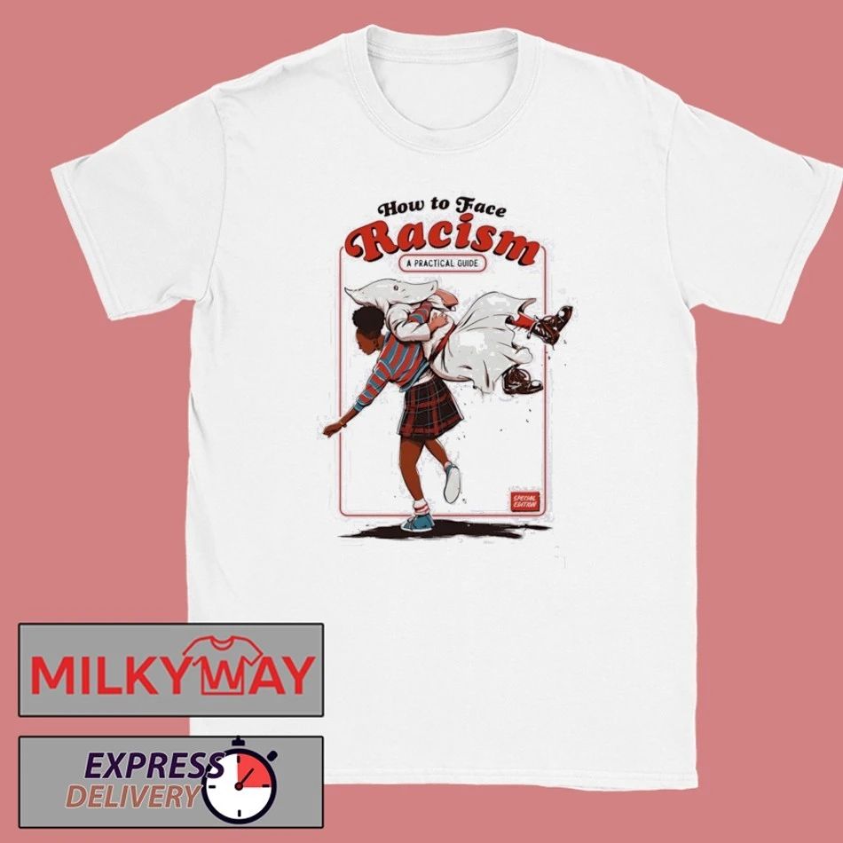 How To Face Racism A Practical Guide T-Shirt