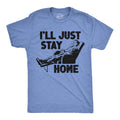 Mens Funny T Shirts Ill Just Stay Home Sarcastic Lazy Graphic Novelty Tee for