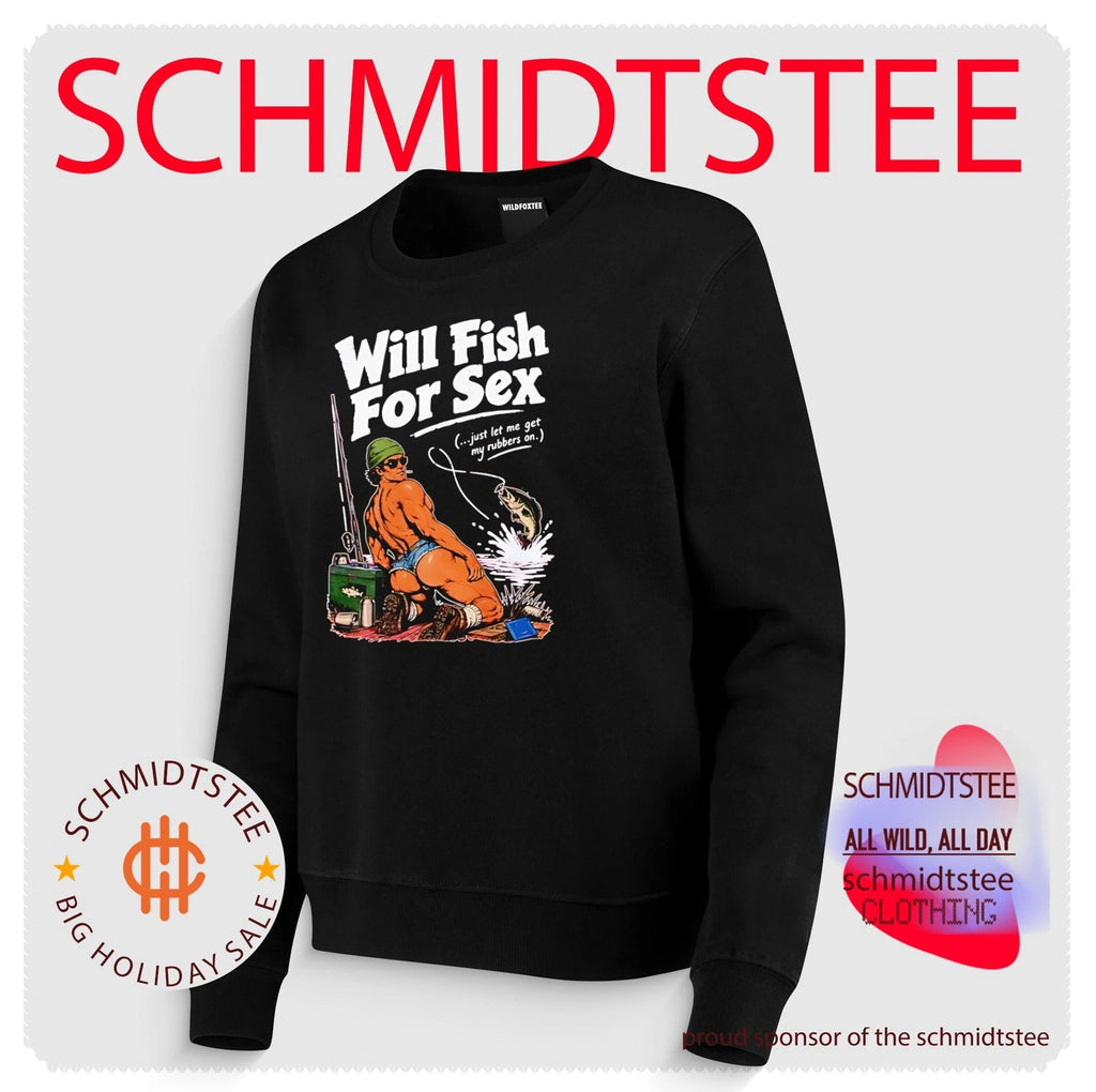Will Fish For Sex Just Let Me Get My Rubbers On shirt