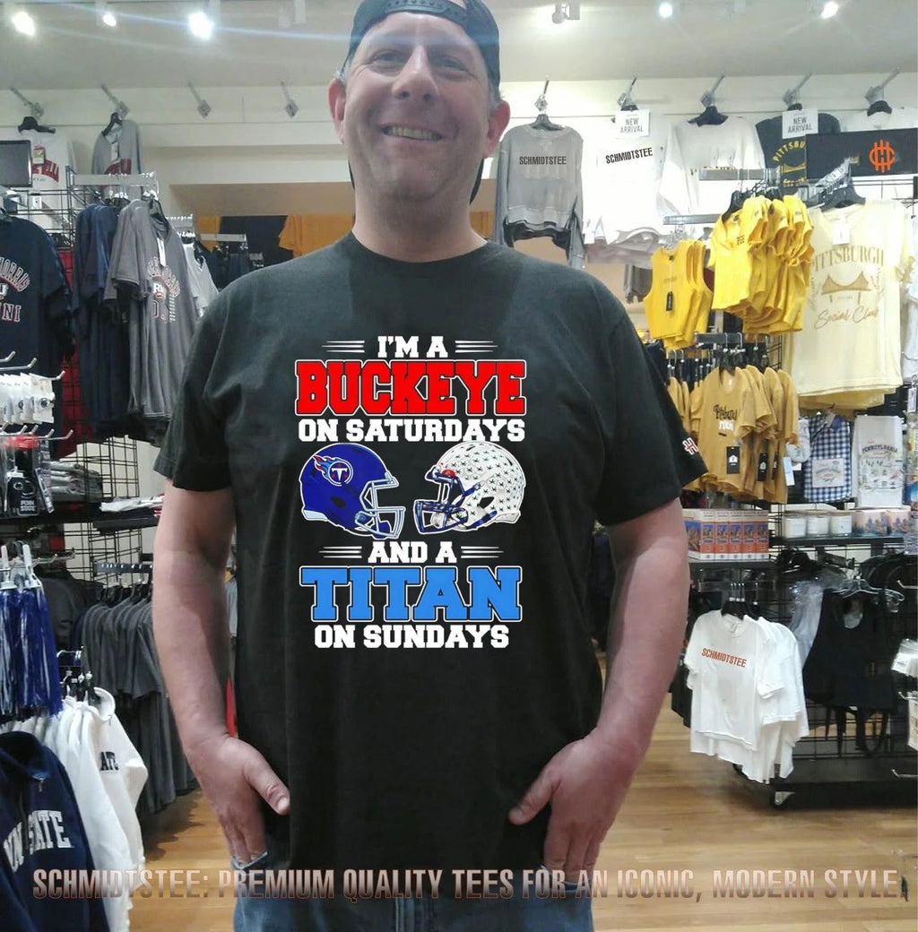I’m a Buckeye on Saturdays and a Titan on Sundays shirt