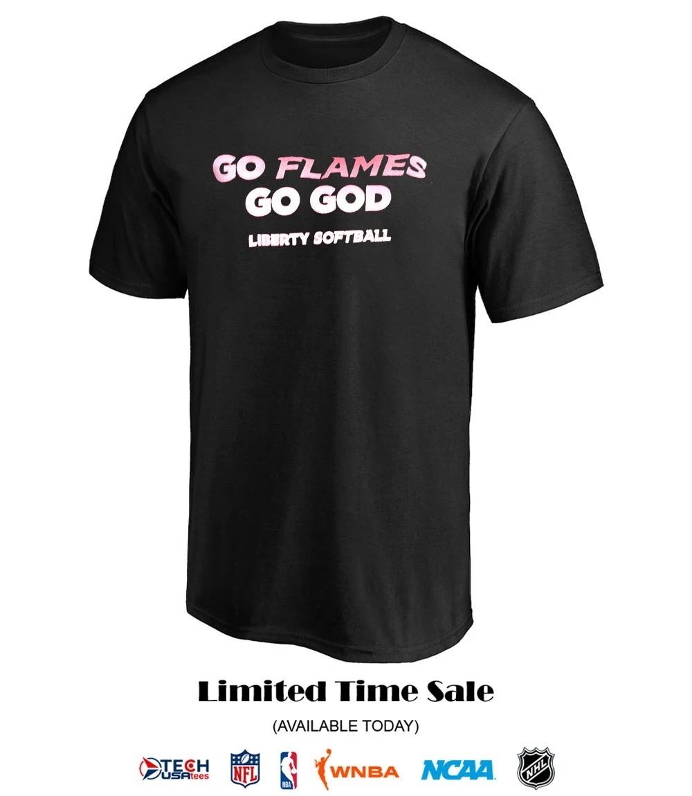 Go Flames Go God Liberty Softball shirt