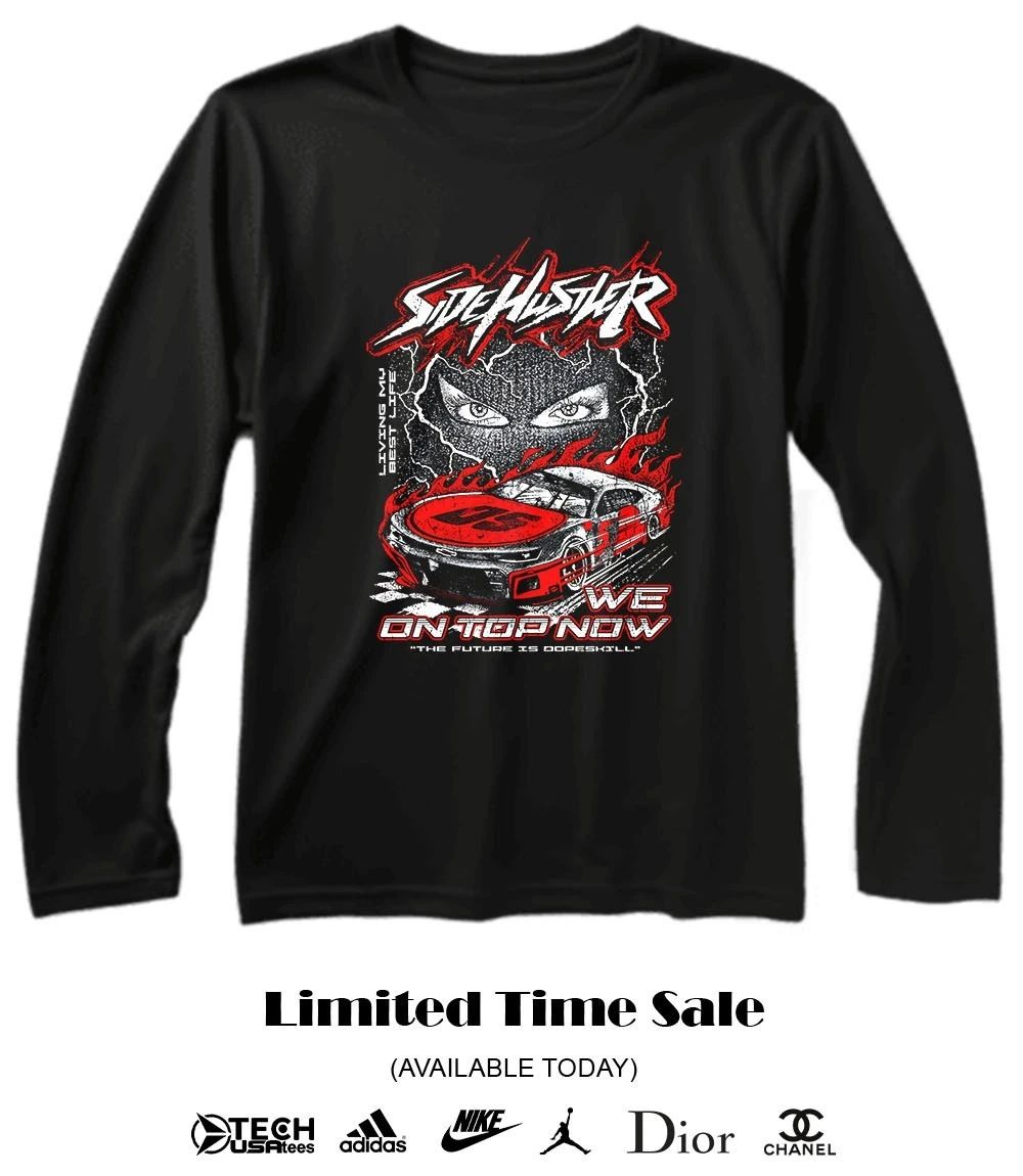 Side Hustler we on top now shirt